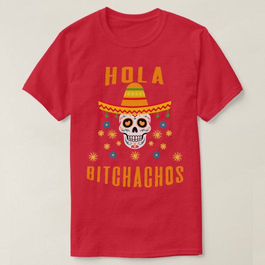 Hola Bitchachos T-Shirt (Design vorne)