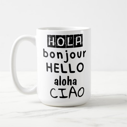 Hola Bonjour Hello Aloha Ciao Kaffeetasse (Links)