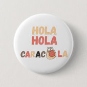 Hola Caracola Spanischer Wortwitz Button (Vorderseite)