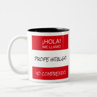 "Hola Me Llamo" Profe Spanischen Lehrer Geschenk T Zweifarbige Tasse