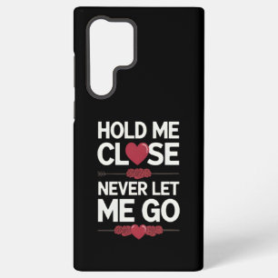 Hold Me Close Samsung Hülle Samsung Galaxy Hülle