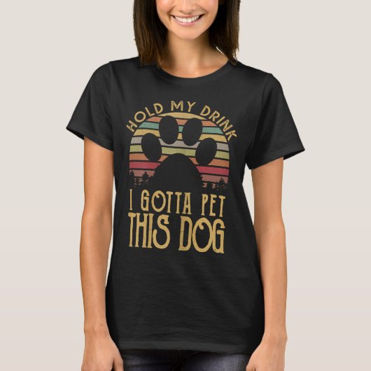 Hold My Drink I Have To Pet This Dog Funny Puppy L T-Shirt (Vorderseite)
