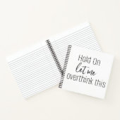 HOLD ON LASS ME ÜBERDENKEN SIE DIESES Notebook Notizblock (Innenseite)
