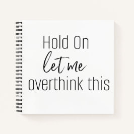 HOLD ON LASS ME ÜBERDENKEN SIE DIESES Notebook Notizblock