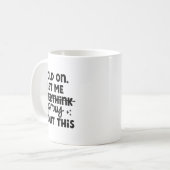 Hold On Let Me Not Overthink Pray About This Funny Kaffeetasse (Vorderseite Links)