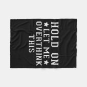Hold On Let Me Overthink This  Fleecedecke (Vorderseite (Horizontal))