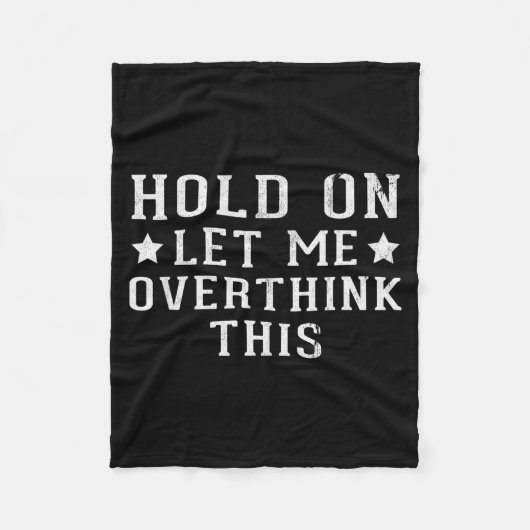 Hold On Let Me Overthink This  Fleecedecke (Vorderseite)