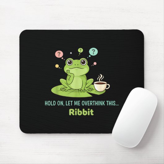 Hold On Let Me Overthink This Frog Ribbit Mousepad (Mit Mouse)