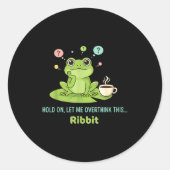 Hold On Let Me Overthink This Frog Ribbit Runder Aufkleber (Vorderseite)