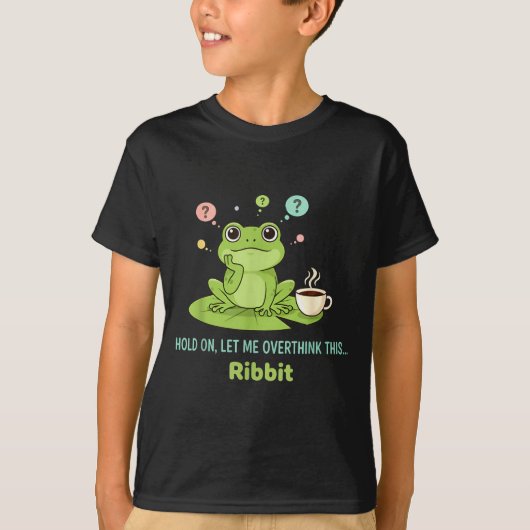 Hold On Let Me Overthink This Frog Ribbit  T-Shirt (Vorderseite)