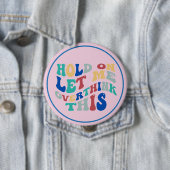 Hold On, Let Me Overthink This Funny, Relatable Button (Beispiel)
