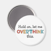 Hold On Let Me Overthink This Funny Retro Magnet (Vorderseite/Rückseite)