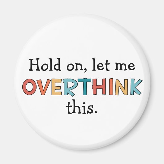 Hold On Let Me Overthink This Funny Retro Magnet (Vorne)