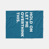 Hold On Let Me Overthink This Funny Sarcastic Quot Fleecedecke (Vorderseite (Horizontal))