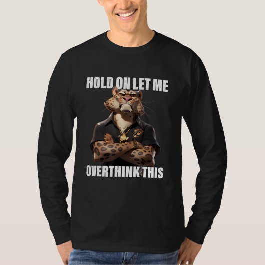 Hold On Let Me Overthink This Leopard  Sarcastic T-Shirt (Vorderseite)