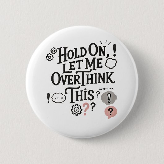 Hold on, let me overthink this Minimalist Funny Button (Vorderseite)
