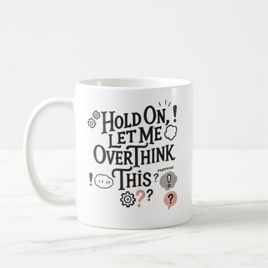 Hold on, let me overthink this Minimalist Funny Kaffeetasse (Links)