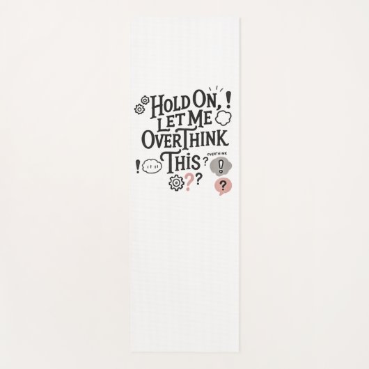 Hold on, let me overthink this Minimalist Funny Yogamatte (Vorderseite)