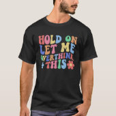 Hold on Let Me Overthink This Mom Overthinking Qu T-Shirt (Vorderseite)