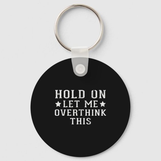 Hold On Let Me Overthink This  Schlüsselanhänger (Vorderseite)
