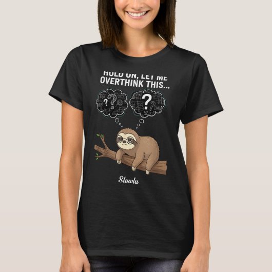 Hold On, Let Me Overthink This… Slowly, Funny Slot T-Shirt (Vorderseite)