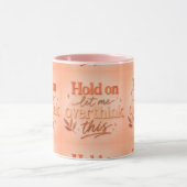 Hold on let me overthinking this tasse (Zentrum)
