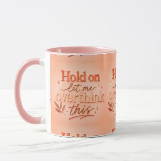 Hold on let me overthinking this tasse (Links)