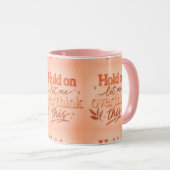 Hold on let me overthinking this tasse (VorderseiteRechts)