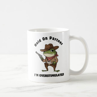 Hold On Partner Ich bin überstimuliert Kaffeetasse