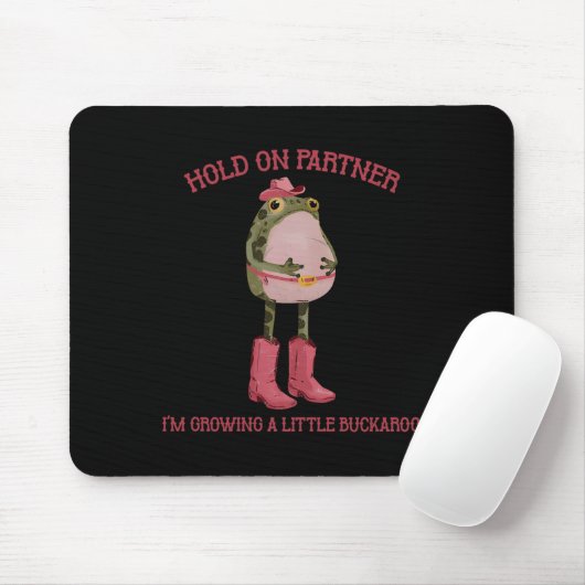 Hold On Partner I'm Growing A Little Buckaroo Frog Mousepad (Mit Mouse)