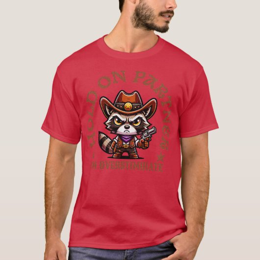 hold on partner im overstimulated cowboy angry rac T-Shirt (Vorderseite)