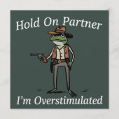 Hold On Partner I'm Overstimulated Cowboy Frog Einladung (Vorderseite)