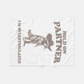 Hold On Partner I'm Overstimulated Funny Saying Qu Fleecedecke (Vorderseite (Horizontal))