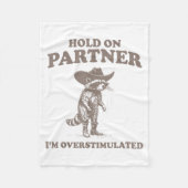 Hold On Partner I'm Overstimulated Funny Saying Qu Fleecedecke (Vorderseite)