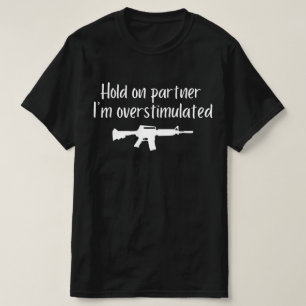 Hold on Partner Im Overstimulated , Men Cowboy gun T-Shirt