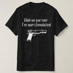 Hold on Partner Im Overstimulated , Men Cowboy gun T-Shirt