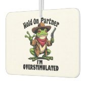 Hold on Partner i'm überstimuliert Frog ADHD Autolufterfrischer (Links)