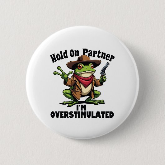 Hold on Partner i'm überstimuliert Frog ADHD Button (Vorderseite)