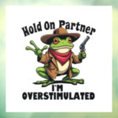 Hold on Partner i'm überstimuliert Frog ADHD Fensteraufkleber (Blatt 3)