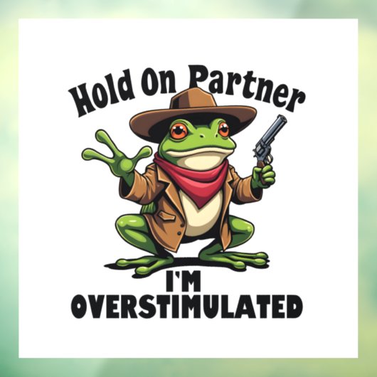 Hold on Partner i'm überstimuliert Frog ADHD Fensteraufkleber (Blatt 3)