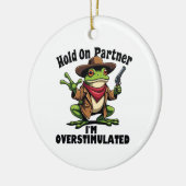 Hold on Partner i'm überstimuliert Frog ADHD Keramik Ornament (Links)