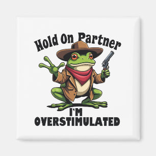 Hold on Partner i'm überstimuliert Frog ADHD Magnet