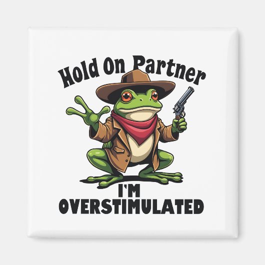 Hold on Partner i'm überstimuliert Frog ADHD Magnet (Vorne)