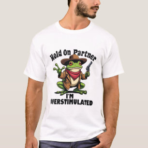Hold on Partner i'm überstimuliert Frog ADHD T-Shirt