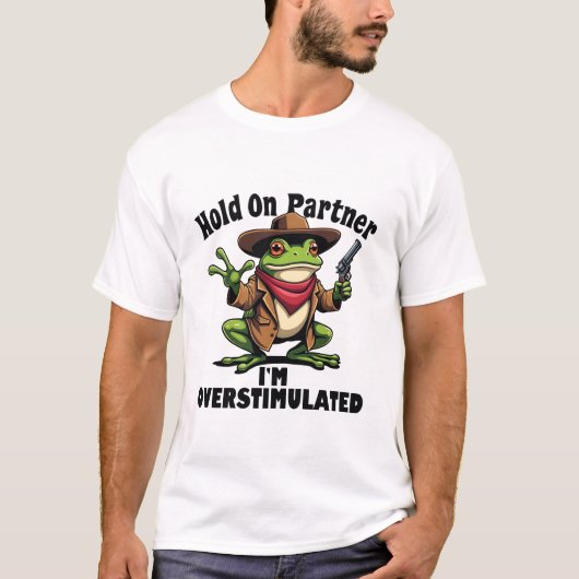 Hold on Partner i'm überstimuliert Frog ADHD T-Shirt (Vorderseite)