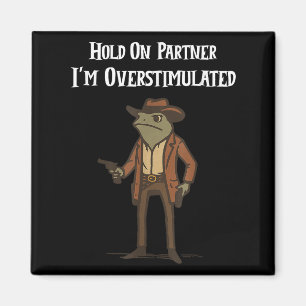 Hold on Partner Im überstimulierten Cowboy Frog Vi Magnet