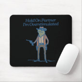 Hold on Partner Im überstimulierten Cowboy Frog Vi Mousepad (Mit Mouse)