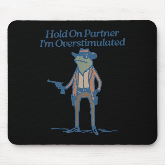 Hold on Partner Im überstimulierten Cowboy Frog Vi Mousepad (Vorne)