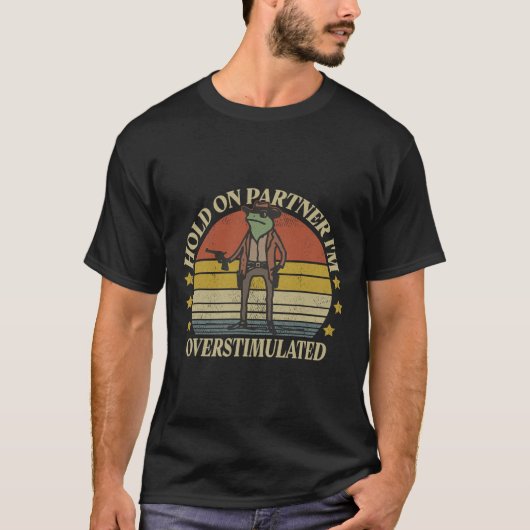 Hold on Partner Im überstimulierten Cowboy Frog Vi T-Shirt (Vorderseite)