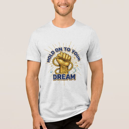 Hold On to Your Dreams – Unisex Inspirational T-sh Tri-Blend Shirt (Vorderseite)